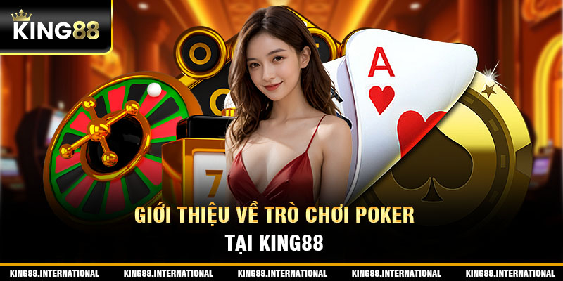 Chơi Poker King88 - an toàn, bảo mật tuyệt đối