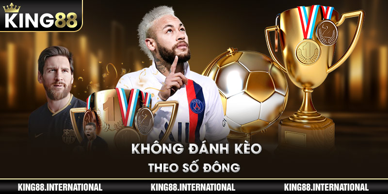 Không đánh kèo theo số đông